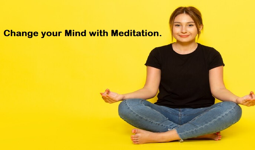 Change your Mind with Meditation.